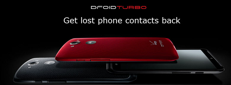 lost phone contacts on Motorola Droid Turbo